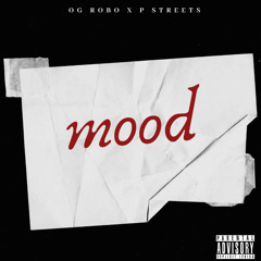 Mood [OG ROBO x P Streets]