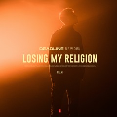 R.E.M - Losing My Religion (DEADLINE Rework) [Extended Mix]
