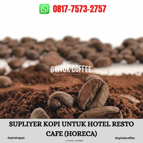 SUPLIYER KOPI UNTUK HOTEL RESTO CAFE (HORECA)