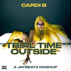 Trial Time Outside (A JAYBeatz Mashup)