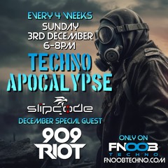 Techno Apocalypse #4 - Slipcode - 909 RIOT - FNOOB 03-12-23