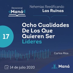 Carlos Ríos - Ocho Cualidades De Los Que Quieren Ser Líderes - 14 de julio 2020