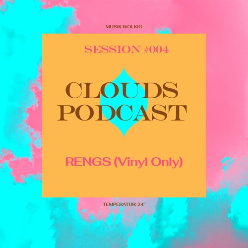 Stream Clouds Podcast #004 (Vinyl Only) | Rengs (Clouds Kollektiv, Köln) by  Clouds Kollektiv | Listen online for free on SoundCloud