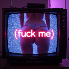 [fuck me]