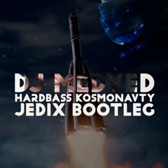 DJ Medved - Hardbass Kosmonavty (Jedix Bootleg)