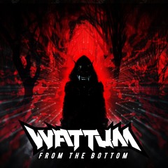 Wattum - From The Bottom