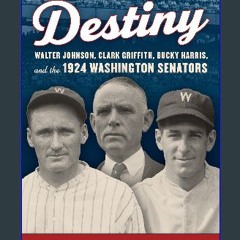 [Ebook] ⚡ Team of Destiny: Walter Johnson, Clark Griffith, Bucky Harris, and the 1924 Washington S