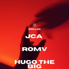 JCA X ROMV X HUGO THE BIG- DRILL#3