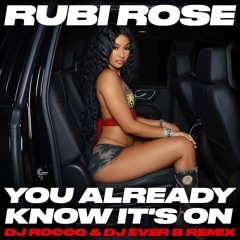 Rubi Rose - You Already Know It's On (DJ ROCCO & DJ EVER B Remix) *CLICK BUY FOR FULL VERSION*