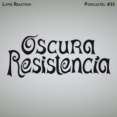 Podcastel #35 - Oscura Resistencia
