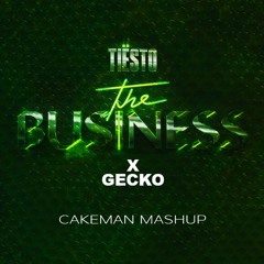 The Business x Gecko (CakeMan Mashup)
