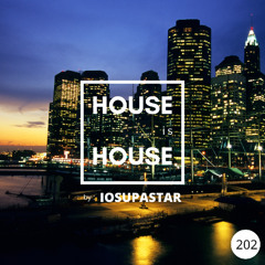 HOUSE is HOUSE by IOSUPASTAR Radio Show Episode 202