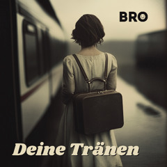 Deine Tränen