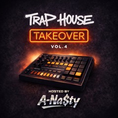A-Na$ty - Trap House Takeover Vol. 4