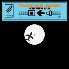 Kiefer Ian - Take Me Away [TLSS013]