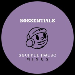 Bossentials: Soulful House