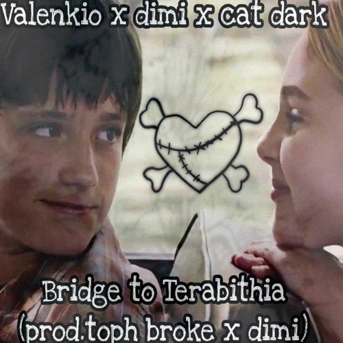 Valenkio x DonDimi x Cat Dark - Bridge to Terabithia