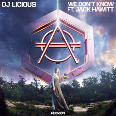 DJ Licious - We Don't Know ft. Jack Hawitt