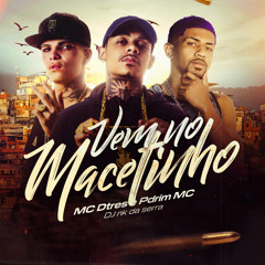 VEM NO MACETINHO x FEIO MAS ENJOADO - DJ NK DA SERRA ft MC DTRES & PDRIM