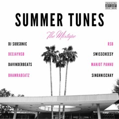 Summer Tunes - The Mixtape (ft Subsonic,HSB,ManjotPannu,RSB,SwissCheesy,BhamraBeatz,SinghNischay