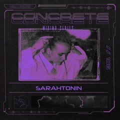 Concrete Mixing Series // 106 SARAHTONIN