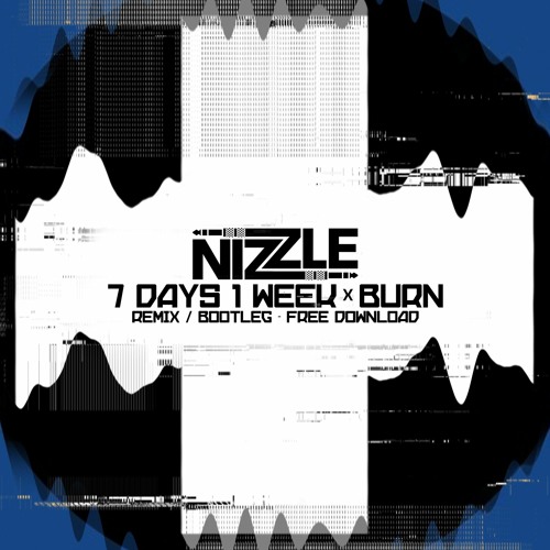 NIZZLE - 7 DAYS 1 WEEK X BURN (FREE DOWNLOAD)