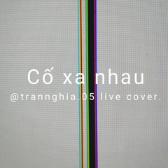 Cố xa nhau - Vũ Đinh Trọng Thắng / @trannghia.05 live cover.