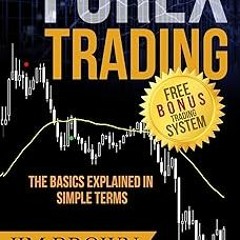 *$ FOREX TRADING: The Basics Explained in Simple Terms (Forex, Forex Trading System, Forex Trad