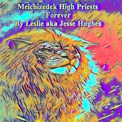The New Order Of Melchizedek High Priests Forever Song V1