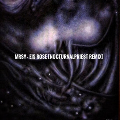EIS ROSE (Nocturnalprie$t remix)