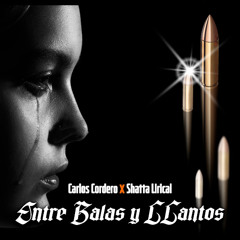 Carlos Cordero, Shatta Lirical - Entre Balas y Llantos