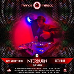 Interburn (Wave Melody Label) Set #604 exclusivo para Trance México