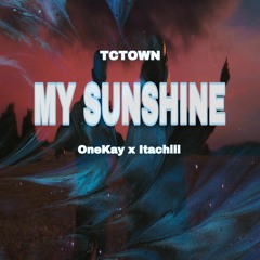 TCTWNZ - MY SUNSHINE ( Onekay x Itachill )