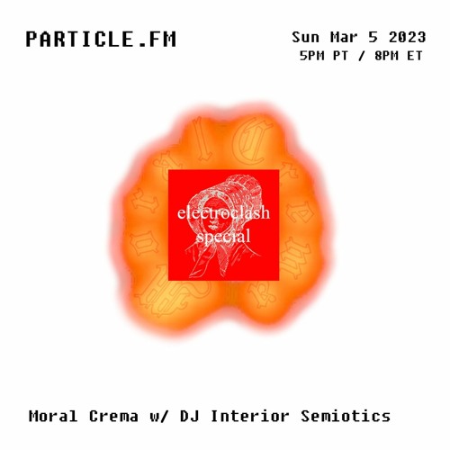 Moral Crema w/ DJ Interior Semiotics (Electroclash Special) - Mar 5th 2023