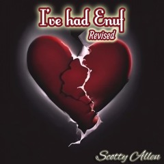 I've Had Enuf (Revised)
