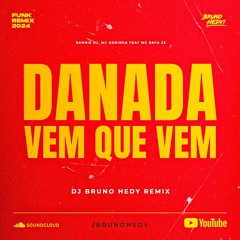 Danada Vem Que Vem (Bruno Hedy Remix)