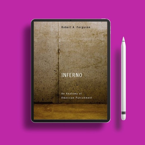 Inferno: An Anatomy of American Punishment. Free of Charge [PDF]