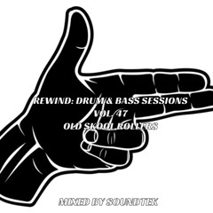 REWIND: DRUM & BASS SESSIONS VOL. 47 - OLD SKOOL ROLLERS