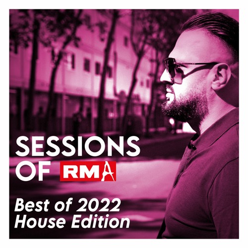 Sessions of RMA - Best of 2022 House Edition