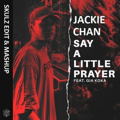 Jackie Chan Say A Little Prayer (SKULZ Edit & Mashup)[FREE DOWNLOAD]