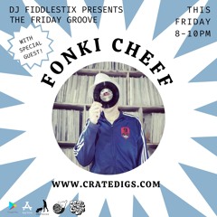 The Friday Groove 9th July 2021 (live on CrateDigs Radio)Special Guest     Fonki Cheff