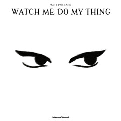 Watch Me Do My Thing