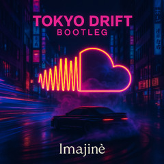 TOKYO DRIFT - imajinè