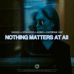 Vassili ,Sonarise & Altro - Nothing Matters At All Ft.Katerina Vat