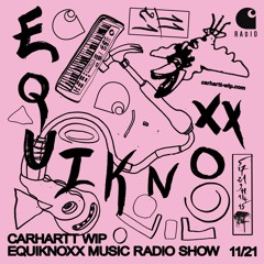 Carhartt WIP Radio November 2021: Equiknoxx Music Radio Show
