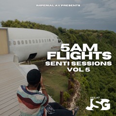 5am flights | Senti Sessions Vol 5 | Deejay JSG | Imperial Av | Senti Podcast 2023