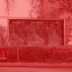 NOT ALONE - Fred again.. ID (benona bootleg)