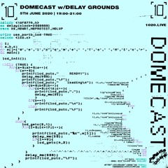 1020 Radio | Domecast w/Delay Grounds & Yushh - 5th June 2020