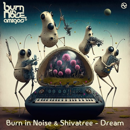 Burn In Noise & Shivatree - Dream