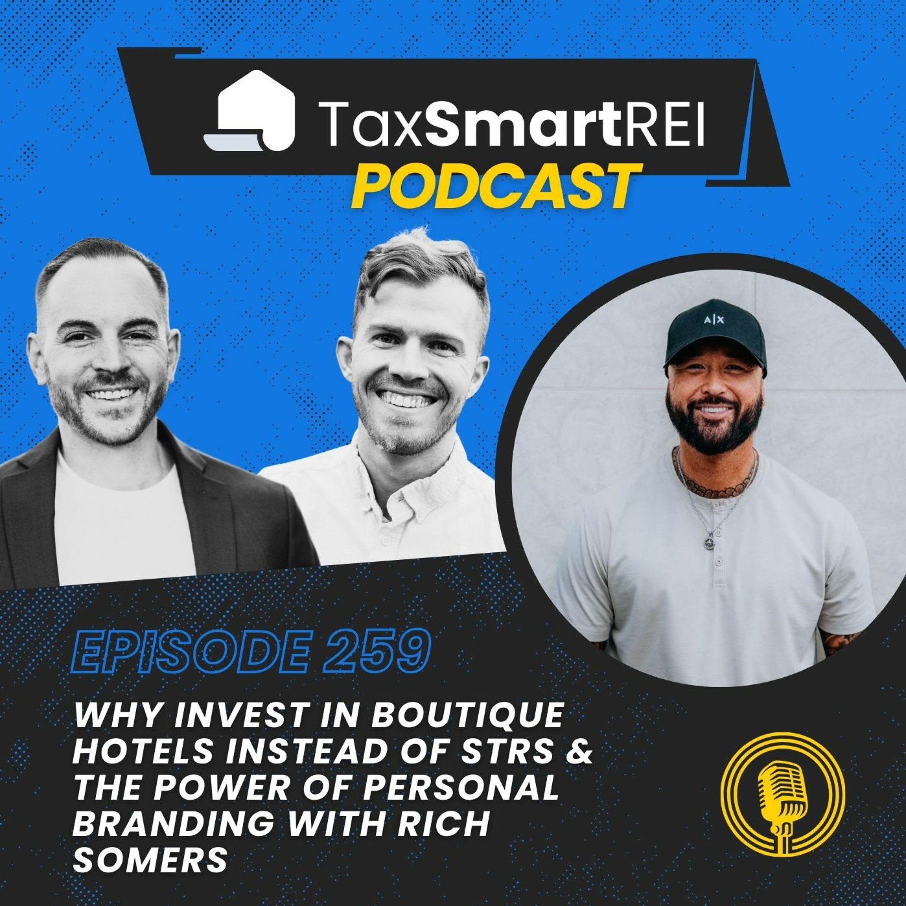 259. Why Invest in Boutique Hotels Instead of STRs & The Power of Personal Branding with Rich Somers